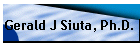Gerald J Siuta, Ph.D.